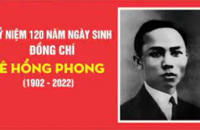 Kỷ niệm 120 năm ngày sinh đồng chí Lê Hồng Phong (1902 - 2022)