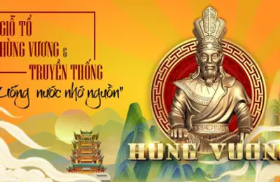  Giỗ tổ Hùng Vương - Quốc Lễ mang ý nghĩa bản sắc văn hóa dân tộc Việt Nam